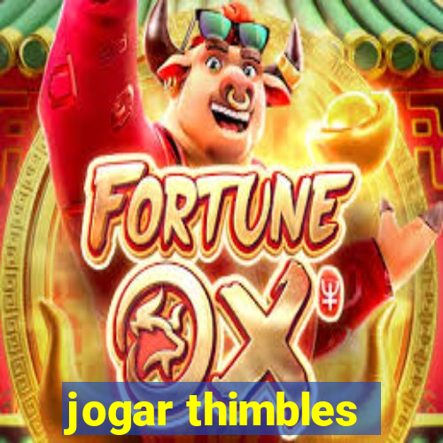 jogar thimbles